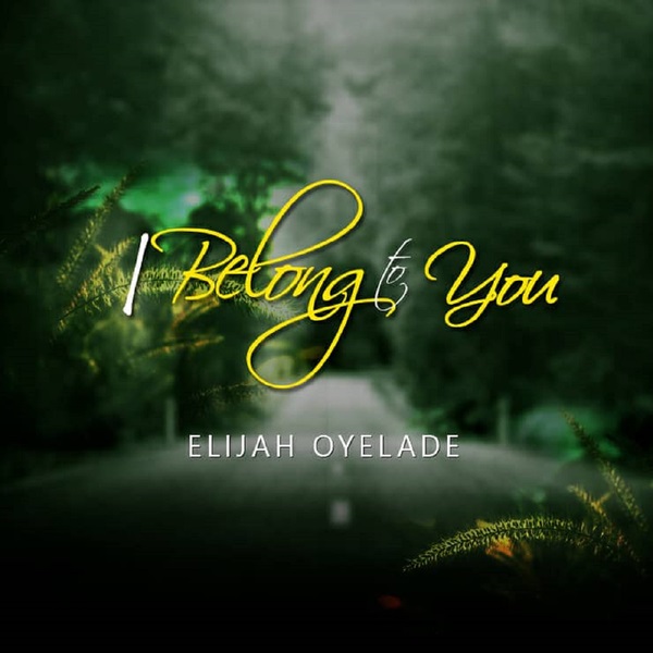 Elijah Oyelade I Belong to You