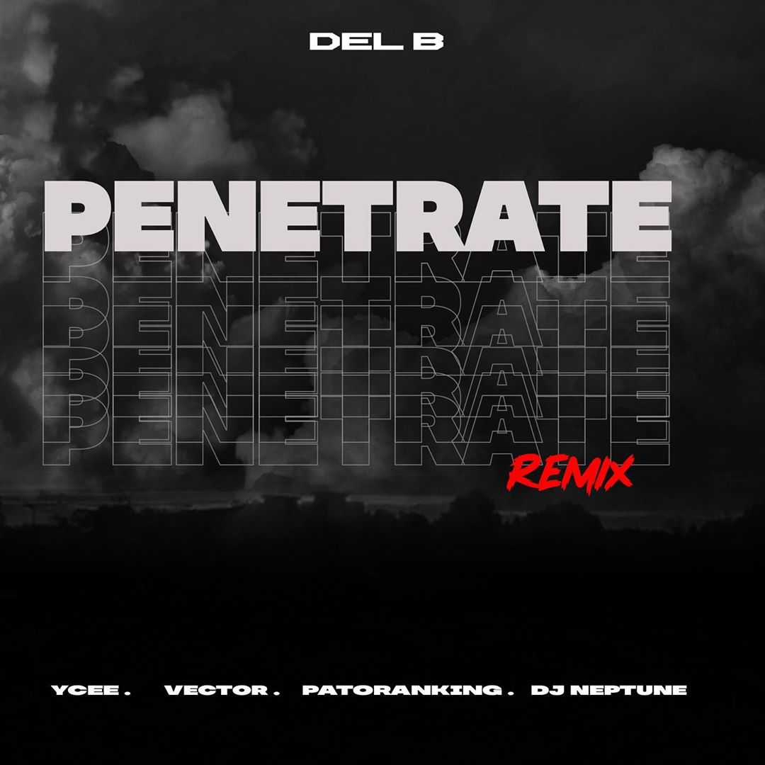 Del B – Penetrate (Remix) ft. Patoranking, Ycee, Vector, DJ Neptune