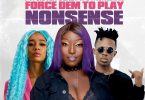 Eno Barony – Force Dem To Play Nonsense ft. Sister Deborah, Strongman