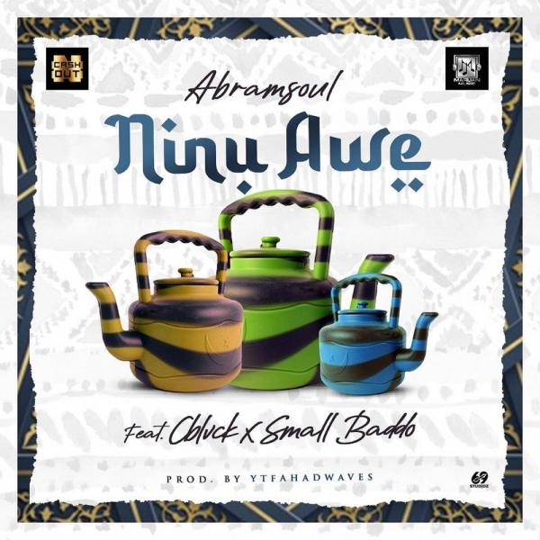 Abramsoul – Ninu Awe ft. C Blvck, Small Baddo