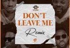 Josh2funny – Don’t Leave Me (Remix) ft. Falz, Vector, Magnito