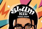 Gemini Major – Slum Kid ft. K.O