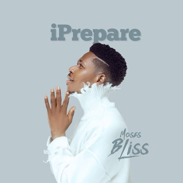 Moses Bliss - I Prepare