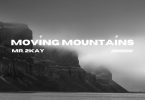 Mr 2Kay – Moving Mountains