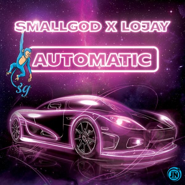 Smallgod – Automatic Ft Lojay
