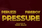 Peruzzi - Pressure Ft. Fireboy DML